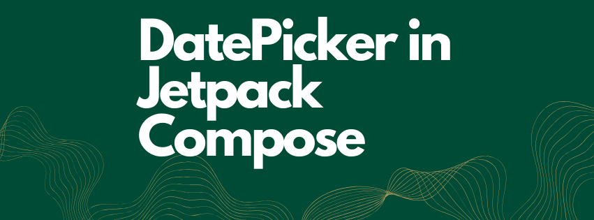 How to use DatePicker in Jetpack Compose